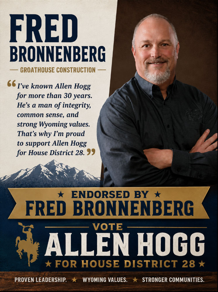 Endorsement by Fred Bronnenberg of Groathouse Construction — I've known Allen Hogg for more than 30 years. He's a man of integrity, common sense, and strong Wyoming values.
